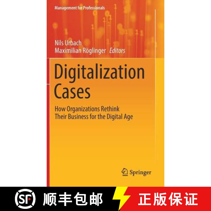 【3-4周达】Digitalization Cases : How Organizations Rethink Their Business for the Digital Age [9783319952727]