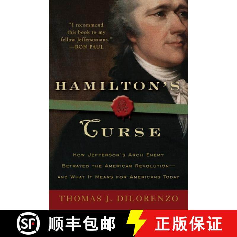 【3-4周达】Hamilton's Curse: How Jefferson's Arch Enemy Betrayed the American Revolution--And What It... [9780307382856]