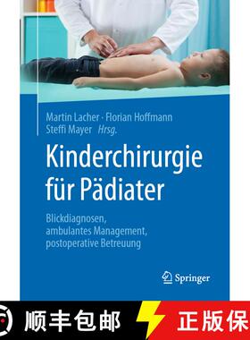 【3-4周达】Kinderchirurgie für Pädiater: Blickdiagnosen, ambulantes Management, postoperative Betre... [9783662614044]