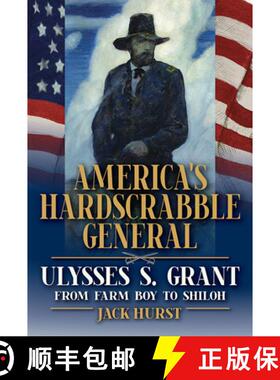 【3-4周达】America's Hardscrabble General: Ulysses S. Grant, from Farm Boy to Shiloh [9780809338795]