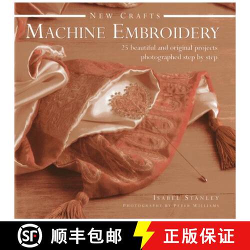 【3-4周达】精装 New Crafts: Machine Embroidery: 25 Beautiful and Original Projects Photographed Step ... [9780754828785]