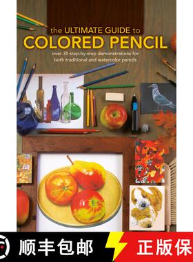 【3-4周达】The Ultimate Guide to Colored Pencil: Over 35 Step-By-Step Demonstrations for Both Traditi... [9781600613913]