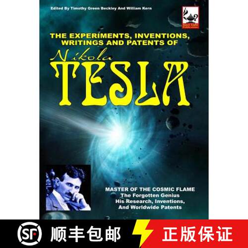 【3-4周达】The Experiments, Inventions, Writings And Patents Of Nikola Tesla: Master Of The Cosmic Flame [9781606111222]
