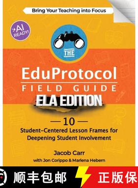 【3-4周达】The EduProtocol Field Guide ELA Edition: 10 Student-Centered Lesson Frames for Deepening S... [9781956306835]