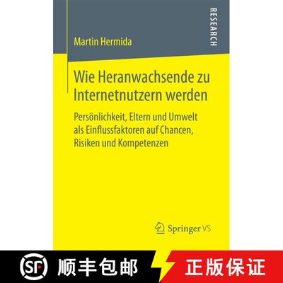 【3-4周达】Wie Heranwachsende zu Internetnutzern werden : Persönlichkeit, Eltern und Umwelt als Einf... [9783658173869]