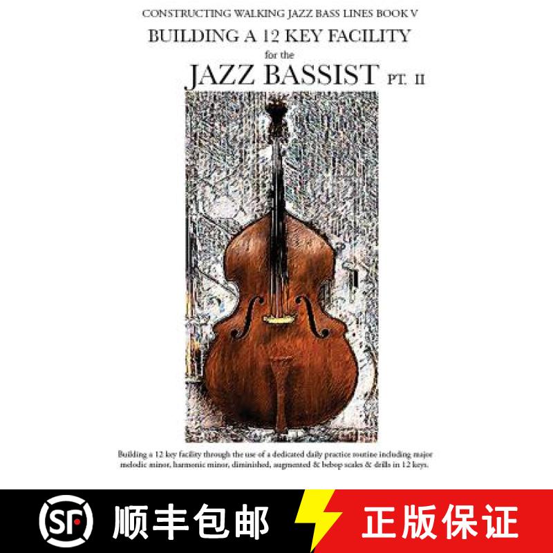 【3-4周达】Constructing Walking Jazz Bass Lines Book V - Building a 12 Key Facility for the Jazz Bass... [9781937187224]