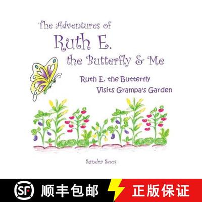 【3-4周达】The Adventures of Ruth E. the Butterfly and Me: Ruth E. the Butterfly Visits Grampa's Garden [9781489718662]