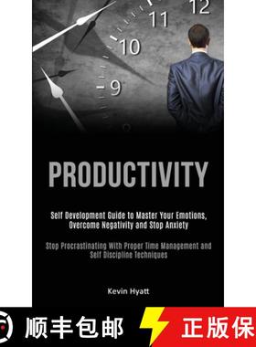 预订 Productivity: Self Development Guide to Master Your Emotions, Overcome Negativity and Stop Anxie... [9781989787908]