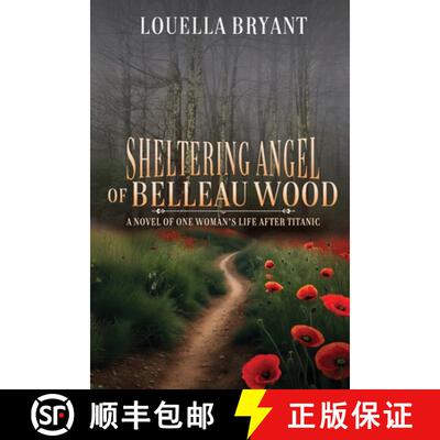 【3-4周达】Sheltering Angel of Belleau Wood: A Novel of One Woman's Life After Titanic [9781685137069]