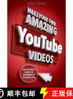 【3-4周达】Make Your Own Amazing YouTube Videos : Learn How to Film, Edit, and Upload Quality Videos ... [9781631582028]