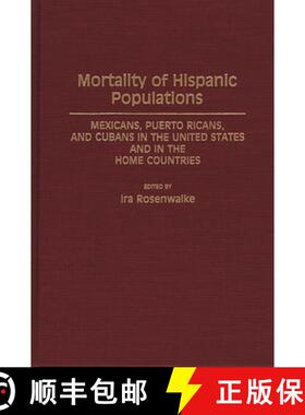 预订 Mortality of Hispanic Populations: Mexicans, Puerto Ricans, and Cubans in the United States and ... [9780313275005]