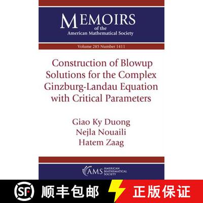 【3-4周达】Construction of Blowup Solutions for the Complex Ginzburg-Landau Equation with Critical Pa... [9781470461218]