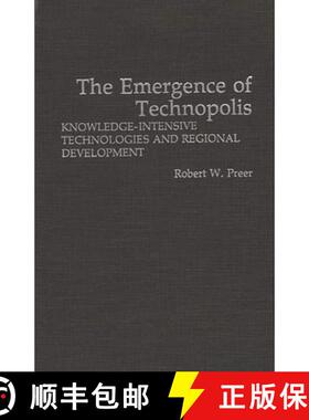 【3-4周达】The Emergence of Technopolis: Knowledge-Intensive Technologies and Regional Development [9780275940904]