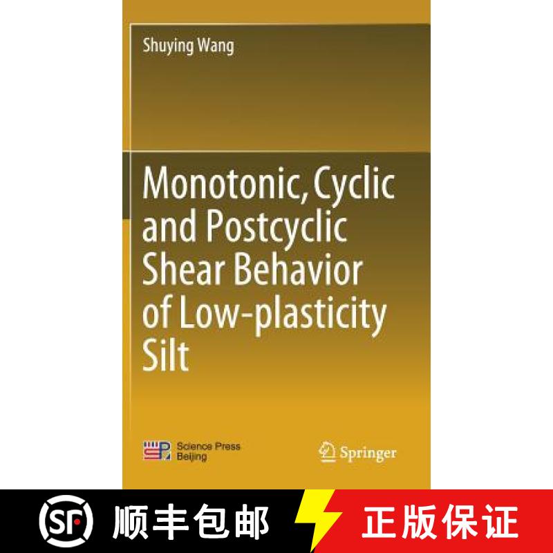 【3-4周达】Monotonic, Cyclic and Postcyclic Shear Behavior of Low-Plasticity Silt [9789811070822]