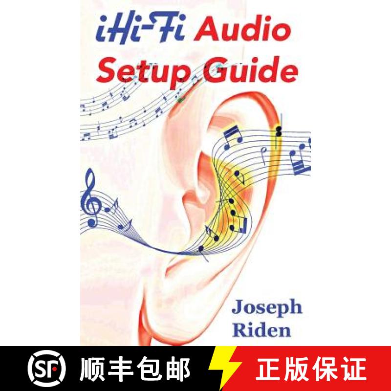 【3-4周达】iHi-Fi Audio Setup Guide: Enjoy More Authentic Music From Any High Fidelity Audio System [9780692552452]
