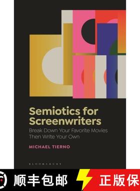 预订 Semiotics for Screenwriters: Using Semiotics to Break Down Your Favorite Films  Then Write Your ... [9781501391002]