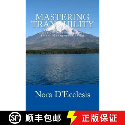 【3-4周达】Mastering Tranquility: A Guide To Developing Powerful Stress Management Skills [9780615877044]