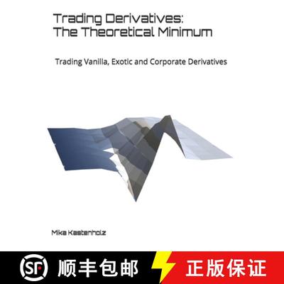 【3-4周达】Trading Derivatives: The Theoretical Minimum: Trading Vanilla, Exotic and Corporate Deriva... [9780578548654]