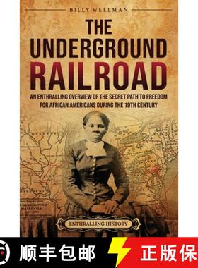 预订 The Underground Railroad: An Enthralling Overview of the Secret Path to Freedom for African Amer... [9798887653532]