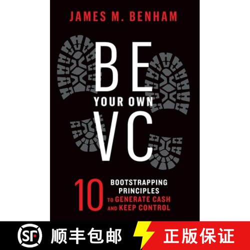 【3-4周达】精装 Be Your Own VC: 10 Bootstrapping Principles to Generate Cash and Keep Control [9781544535692]