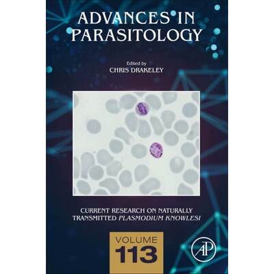 【4周达】Current Research on Naturally Transmitted Plasmodium Knowlesi: Volume 113 [9780323907279]