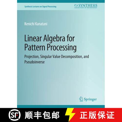 【3-4周达】Linear Algebra for Pattern Processing : Projection, Singular Value Decomposition, and Pseu... [9783031014161]
