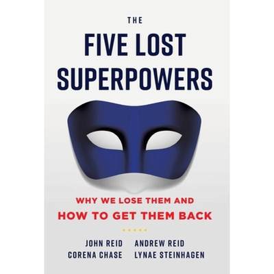 【4周达】The Five Lost Superpowers: Why We Lose Them and How to Get Them Back [9781544522944]