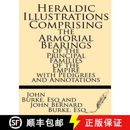 【3-4周达】Heraldic Illustrations Comprising the Armorial Bearings of the Principal Families of the E... [9781628450767]