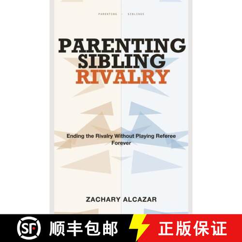 【3-4周达】Parenting Sibling Rivalry: Ending the Rivalry Without Playing Referee Forever [9781804283219]