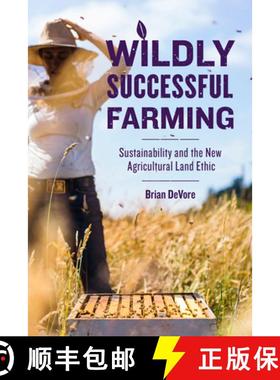 预订 Wildly Successful Farming: Sustainability and the New Agricultural Land Ethic [9780299318840]