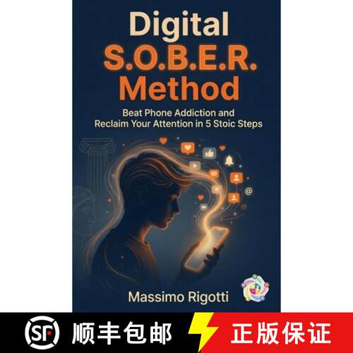 【3-4周达】Digital S.O.B.E.R. Method: Beat Phone Addiction and Reclaim Your Attention in 5 Stoic Steps [9798987553367]