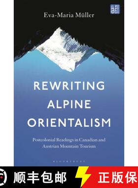 预订 Rewriting Alpine Orientalism: Postcolonial Readings in Canadian and Austrian Mountain Tourism [9798765107737]