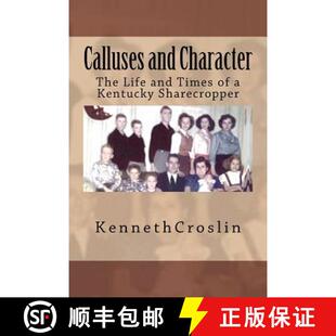 【3-4周达】Calluses and Character: The Life and Times of a Kentucky Sharecropper [9780615564227]