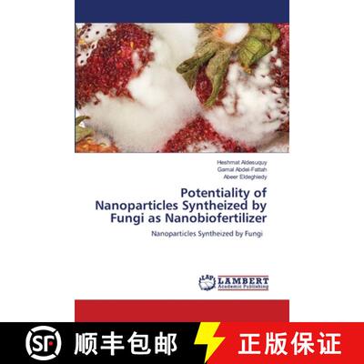 预订 Potentiality of Nanoparticles Syntheized by Fungi as Nanobiofertilizer [9786205512630]
