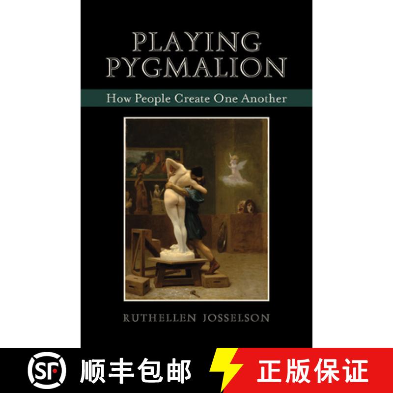 【3-4周达】Playing Pygmalion : How People Create One Another [9780765704870]