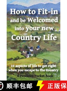 【3-4周达】How to Fit-in and be Welcomed into your new Country Life: 10 aspects of life to get right ... [9781909936126]