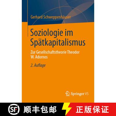 【3-4周达】Soziologie im Spätkapitalismus: Zur Gesellschaftstheorie Theodor W. Adornos (2. Auflage 2... [9783658511302]