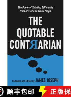 预订 The Quotable Contrarian: The Power of Thinking Differently, Asking Questions, and Being Unconven... [9780930251543]