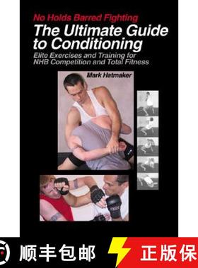 预订 No Holds Barred Fighting: The Ultimate Guide to Conditioning: Elite Exercises and Training for N... [9781884654299]