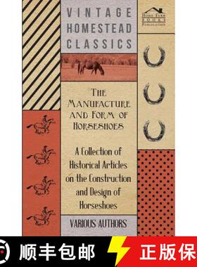 【3-4周达】The Manufacture and Form of Horseshoes - A Collection of Historical Articles on the Constr... [9781447414476]