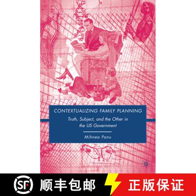 【3-4周达】精装 Contextualizing Family Planning: Truth, Subject, and the Other in the U.S. Government [9780230607989]