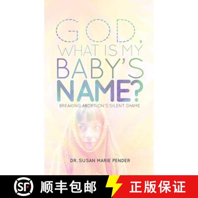 【3-4周达】God, What is My Baby's Name?: Breaking Abortion's Silent Shame [9780939868926]