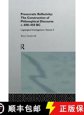 【3-4周达】Presocratic Reflexivity: The Construction of Philosophical Discourse c. 600-450 B.C. : Log... [9781138879966]