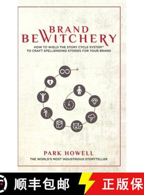 【3-4周达】Brand Bewitchery: How to Wield The Story Cycle System(TM) To Craft Spellbinding Stories Fo... [9781734308143]