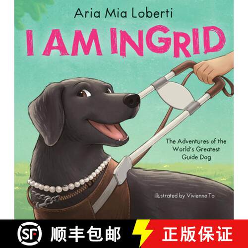 【3-4周达】精装 I Am Ingrid: The Adventures of the World's Greatest Guide Dog [9781546147558]