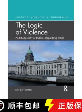 【3-4周达】The Logic of Violence: An Ethnography of Dublin's Illegal Drug Trade [9780367777302]