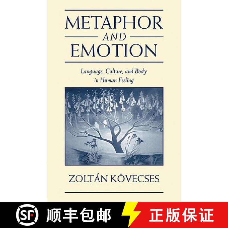 【3-4周达】Metaphor and Emotion: Language, Culture, and Body in Human Feeling - Metaphor and Emotion:... [9780521541466]