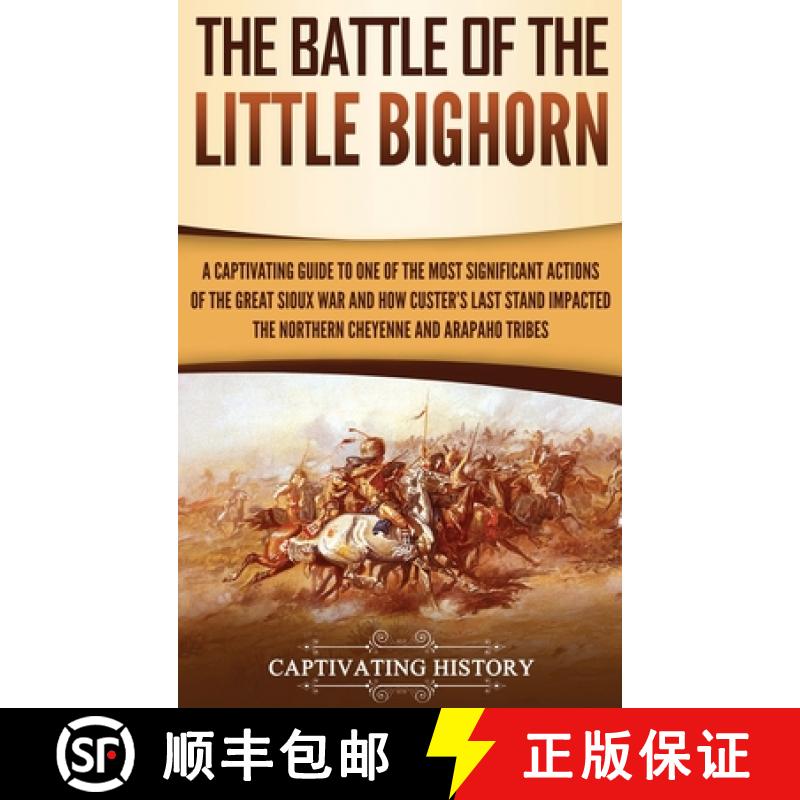 【3-4周达】Battle of the Little Bighorn: A Captivating Guide to One of the Most Significant Actions o... [9781647480523]