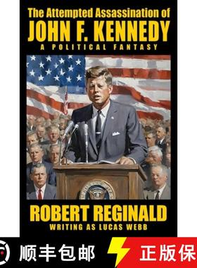 预订 The Attempted Assassination of John F. Kennedy: A Political Fantasy [9780893702045]