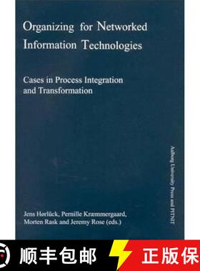 【3-4周达】Organizing for Networked Information Technologies: Cases in Process Integration and Transf... [9788773076576]